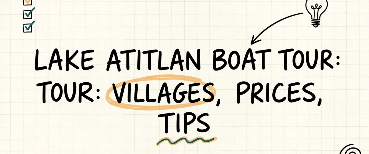 Lake Atitlan Boat Tour: Villages, Prices & Tips