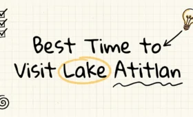 Best Time to Visit Lake Atitlan: Weather & Seasons