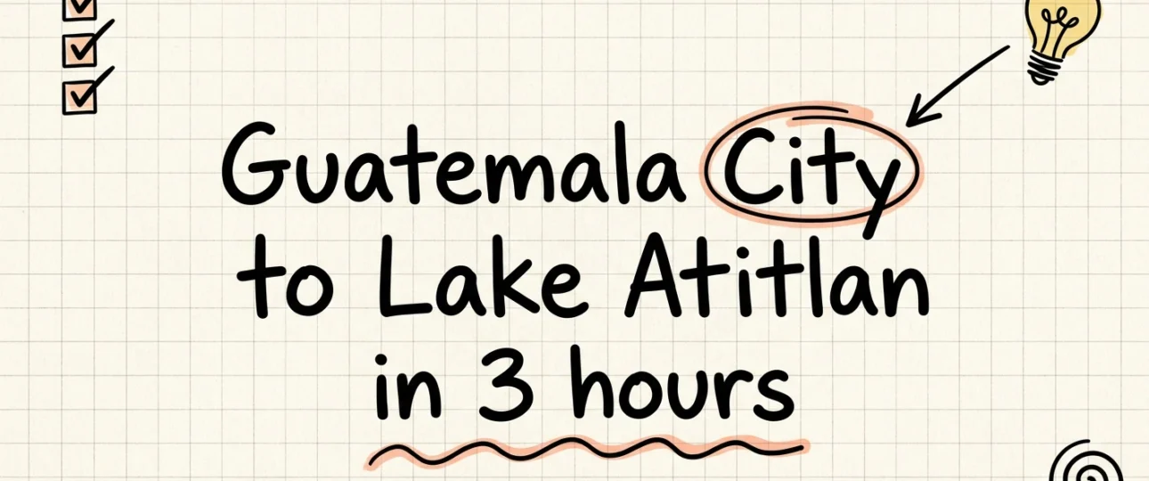 How to Get from Guatemala City to Lake Atitlan